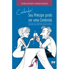 Cuidado! Seu príncipe pode ser uma cinderela Cuidado! Seu príncipe pode ser uma cinderela