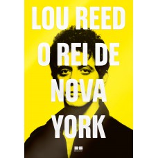 Lou Reed: O Rei de Nova York Lou Reed: O Rei de Nova York