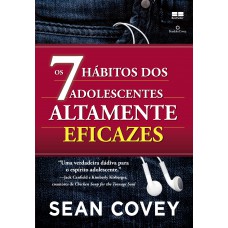 Os 7 hábitos dos adolescentes altamente eficazes Os 7 hábitos dos adolescentes altamente eficazes