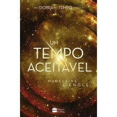 Um tempo aceitável – livro 5 da série Uma Dobra no Tempo Um tempo aceitável – livro 5 da série Uma Dobra no Tempo