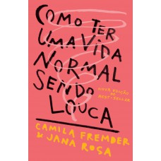 Como ter uma vida normal sendo louca Como ter uma vida normal sendo louca