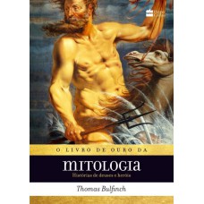 O livro de ouro da mitologia O livro de ouro da mitologia