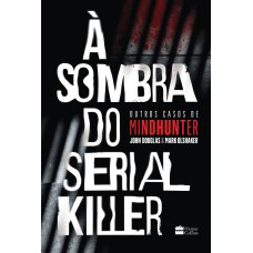 À sombra do serial killer | Outros casos de Mindhunter À sombra do serial killer | Outros casos de Mindhunter