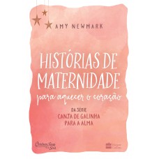 Histórias de maternidade para aquecer o coração Histórias de maternidade para aquecer o coração