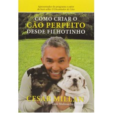 Como criar o cão perfeito desde filhotinho Como criar o cão perfeito desde filhotinho