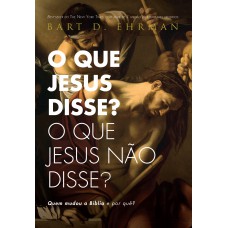 O que Jesus disse? O que Jesus não disse?