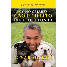 Como criar o cão perfeito desde filhotinho Como criar o cão perfeito desde filhotinho