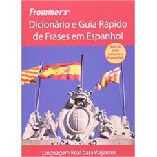 Frommer''''s - Dicionário e guia rápido de frases em espanhol Frommer''''s - Dicionário e guia rápido de frases em espanhol