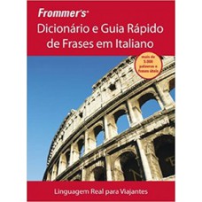Frommer''''s - Dicionário e guia rápido de frases em italiano Frommer''''s - Dicionário e guia rápido de frases em italiano