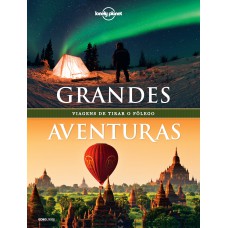 Lonely Planet Grandes aventuras Lonely Planet Grandes aventuras