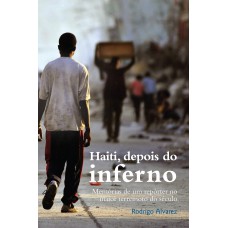 Haiti, depois do inferno Haiti, depois do inferno