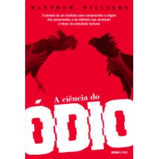 A ciência do ódio A ciência do ódio