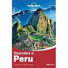 Lonely Planet Descubra o Peru Lonely Planet Descubra o Peru