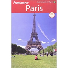 Frommer''''s Paris - Guia completo de viagem Frommer''''s Paris - Guia completo de viagem