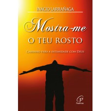 Mostra-me o teu rosto Mostra-me o teu rosto