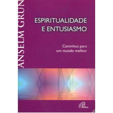 Espiritualidade e entusiasmo Espiritualidade e entusiasmo