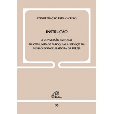 Instrução: Conversão pastoral da comunidade paroquial a serviço da missão evangelizadora da Igreja